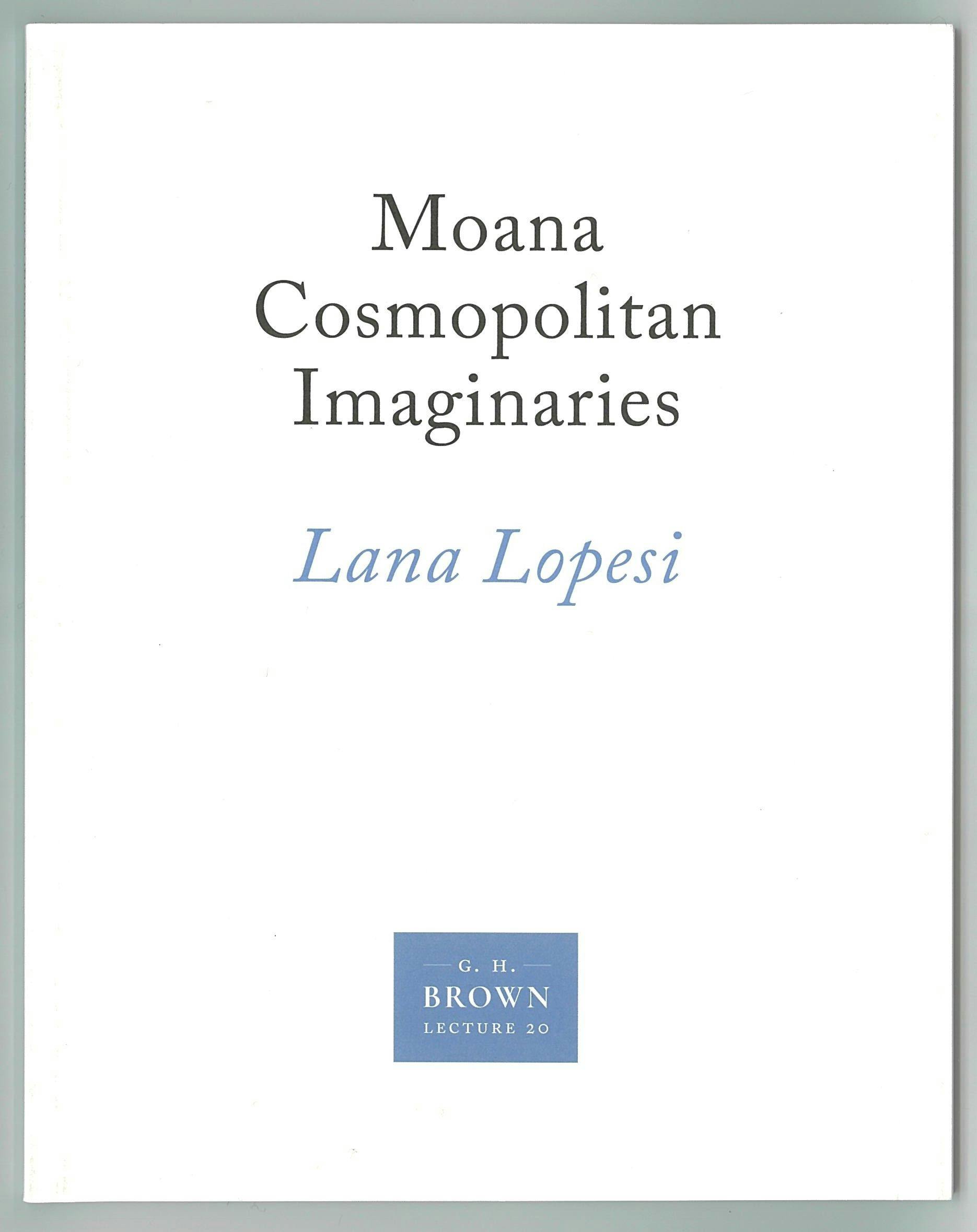 Gordon H. Brown Lecture 20: Lana Lopesi, 'Moana Cosmopolitan Imaginaries'